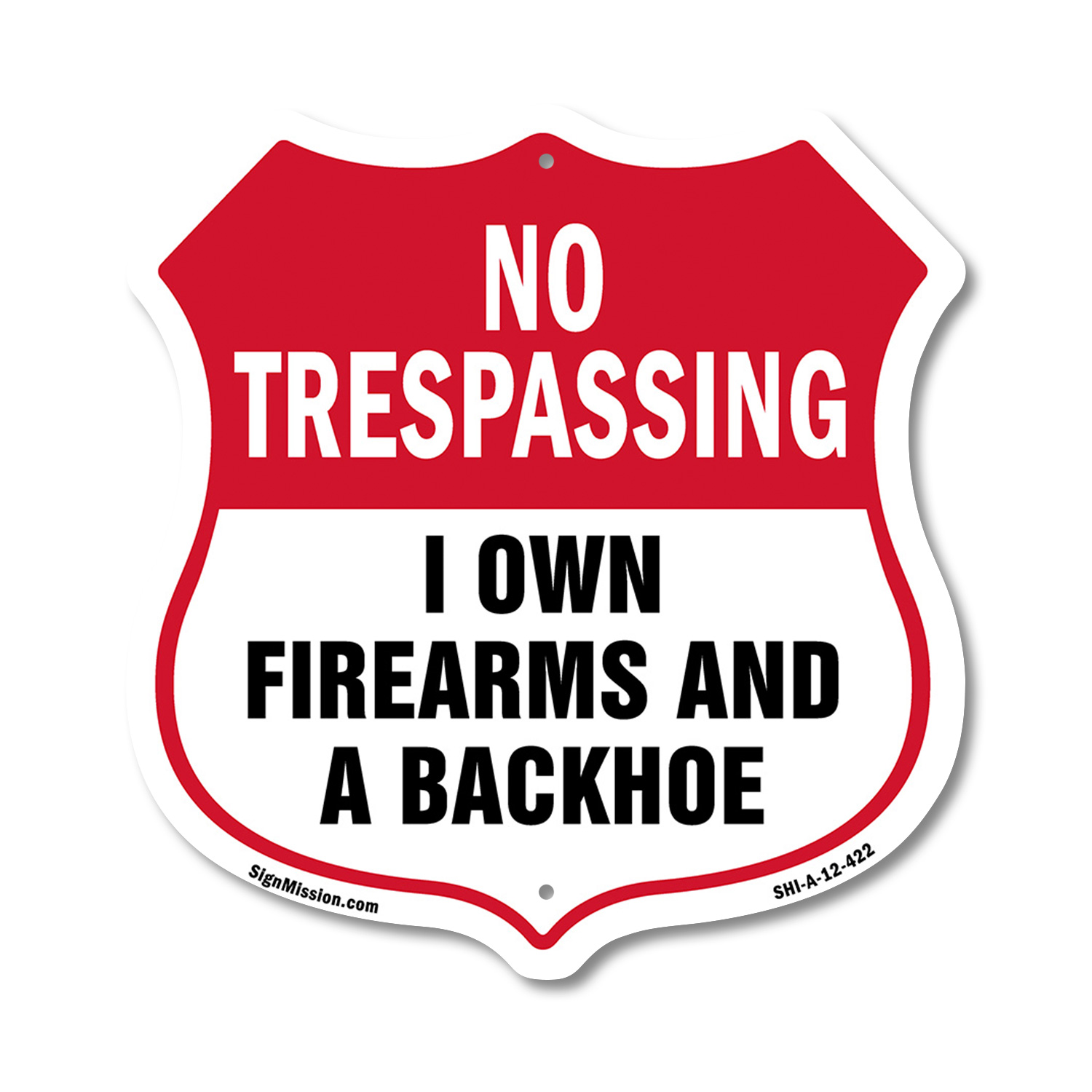 No Trespassing Shield Sign I Own Firearms And A Backhoe Shield Shaped Sign - Picture 34 of 41