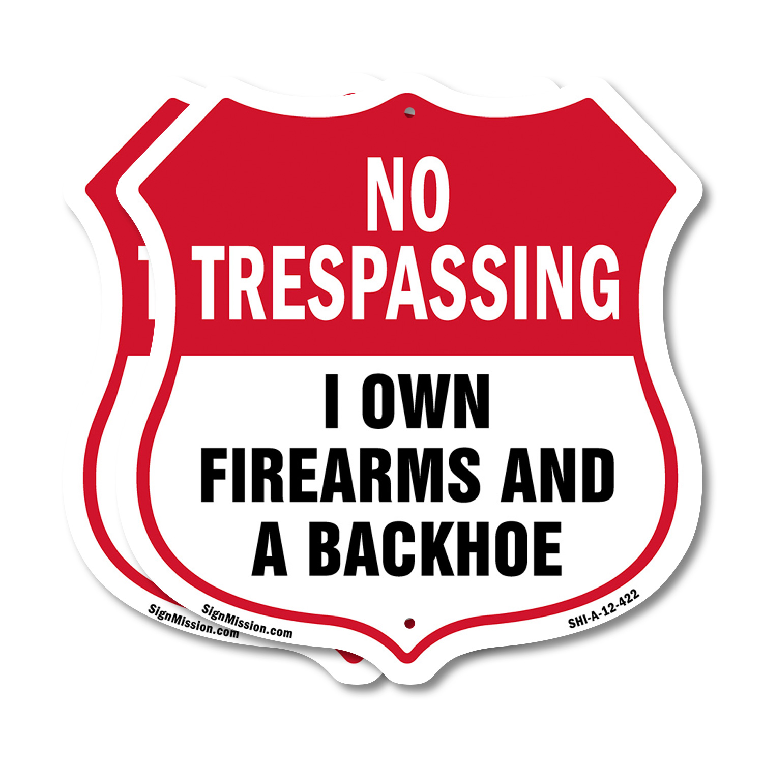 No Trespassing Shield Sign I Own Firearms And A Backhoe Shield Shaped Sign - Picture 8 of 41