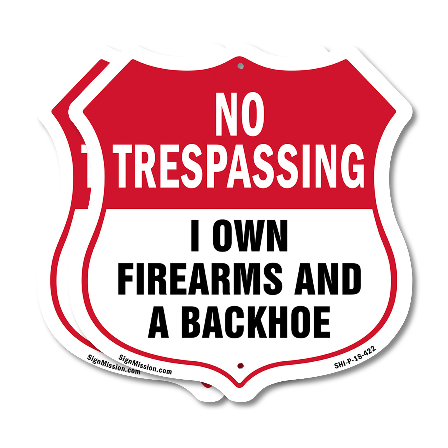 No Trespassing Shield Sign I Own Firearms And A Backhoe Shield Shaped Sign - Picture 10 of 41