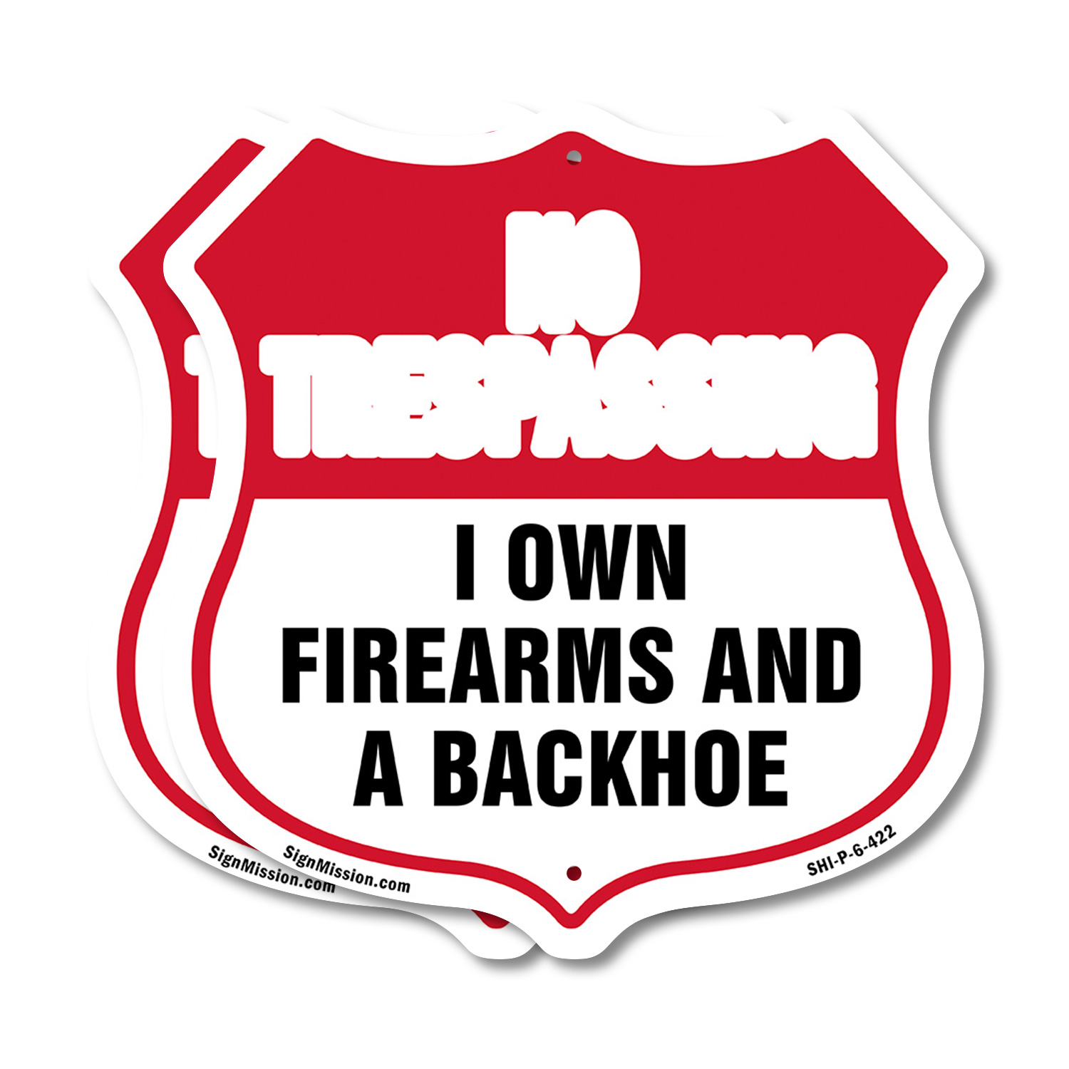No Trespassing Shield Sign I Own Firearms And A Backhoe Shield Shaped Sign - Picture 18 of 41
