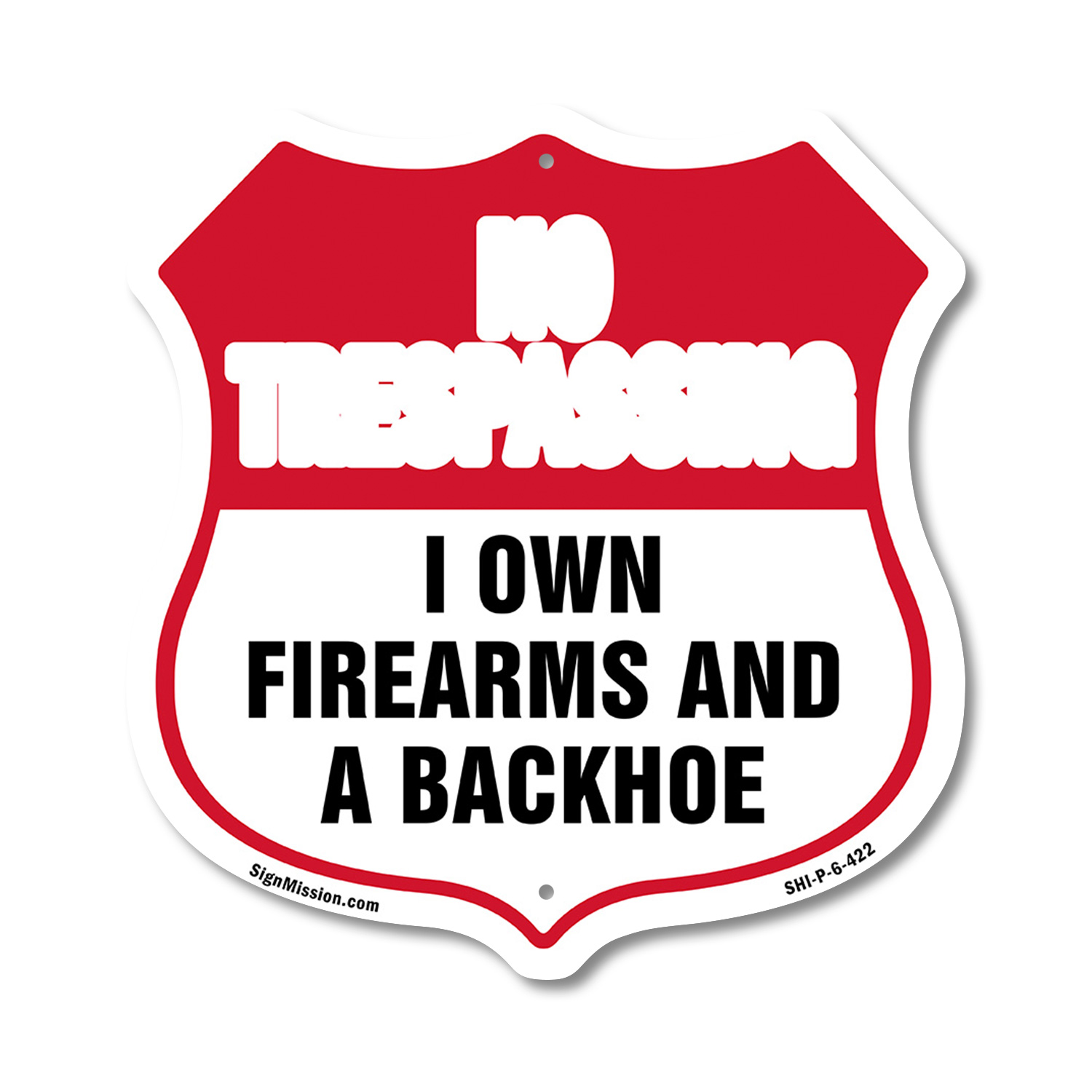 No Trespassing Shield Sign I Own Firearms And A Backhoe Shield Shaped Sign - Picture 40 of 41