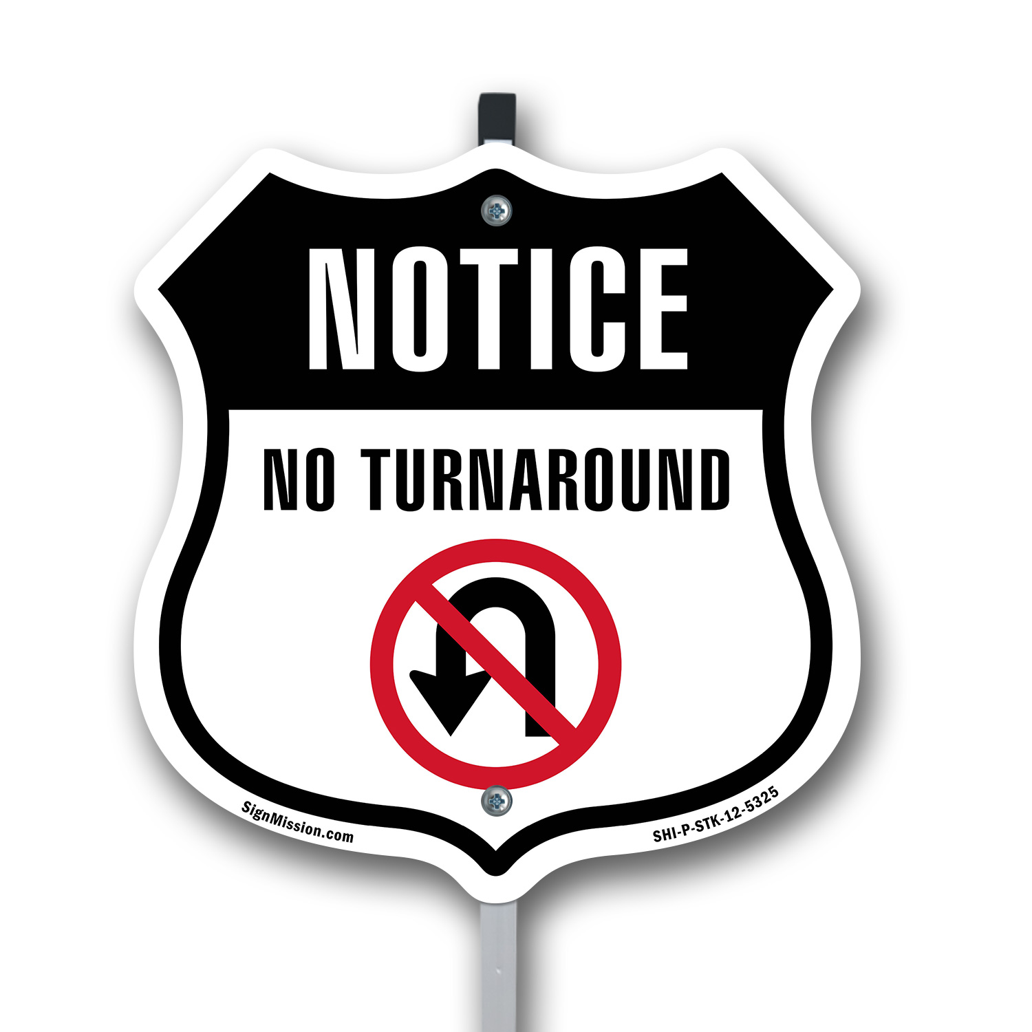 Notice No Turn Around Shield Shaped Sign With Stake Crafted in the USA