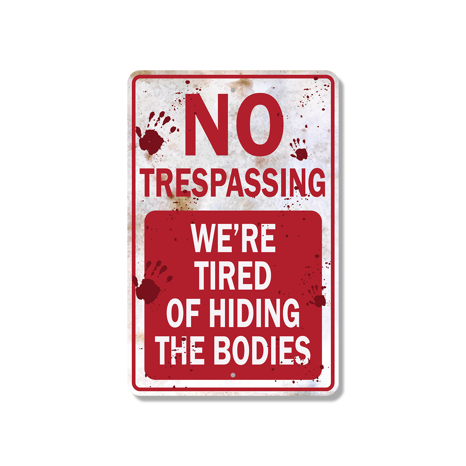 No Trespassing We're Tired of Hiding the Bodies Novelty Sign Fun Gift - Picture 12 of 27