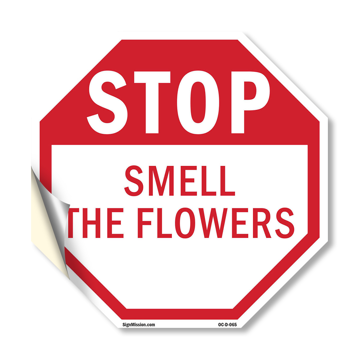 Stop Smell the Flowers Octagon Sign Weather Resistant Made in the USA