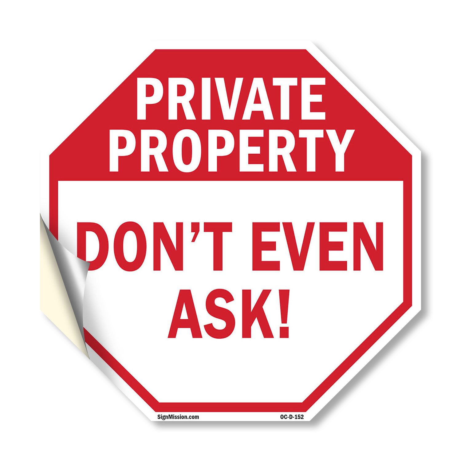 Private Property Don’t Even Ask! Octagon Sign Weather Resistant Made in the USA
