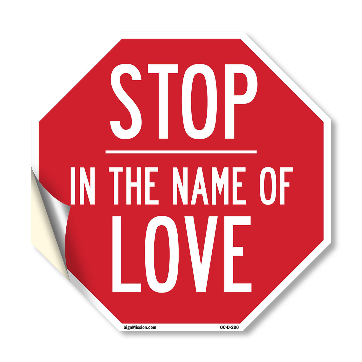 Stop In the Name of Love Octagon Sign Weather Resistant Made in the USA