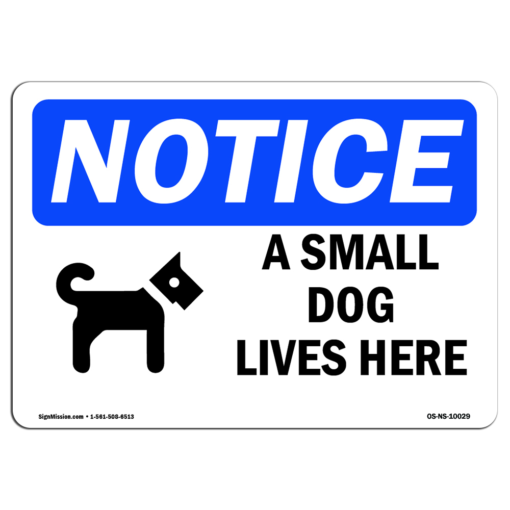 A Small Dog Lives Here With Symbol OSHA Notice Sign Metal Plastic Decal