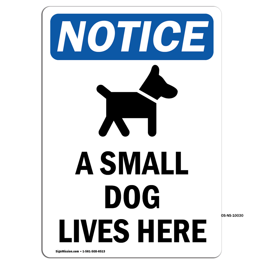 A Small Dog Lives Here With Symbol OSHA Notice Sign Metal Plastic Decal