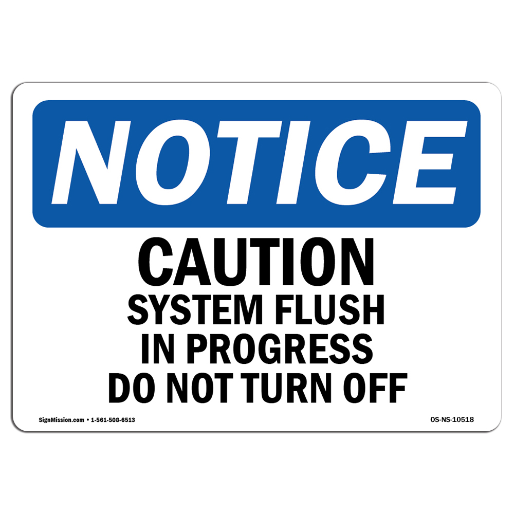 Caution System Flush In Progress Do Not Turn Off OSHA Notice Sign Metal Plastic