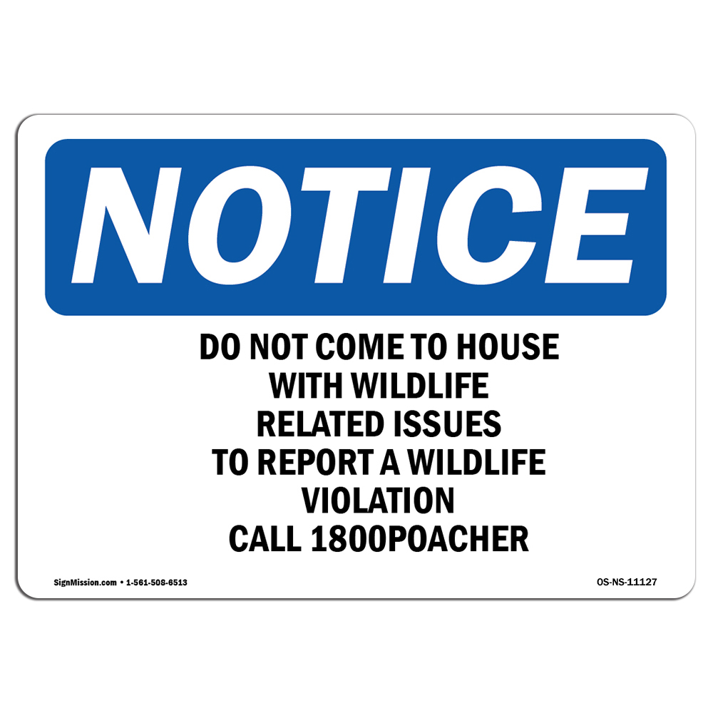 Do Not Come To House With Wildlife Related OSHA Notice Sign Metal Plastic Decal