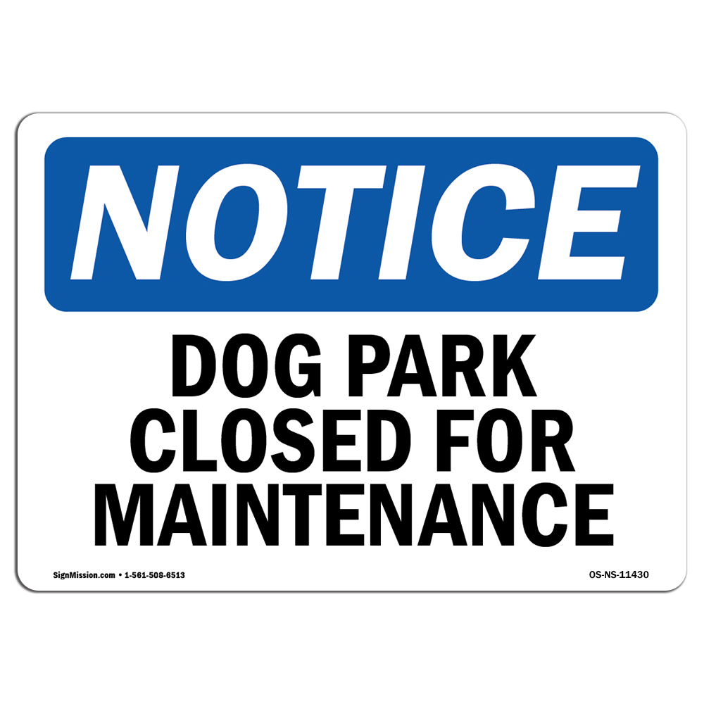 Dog Park Closed For Maintenance OSHA Notice Sign Metal Plastic Decal