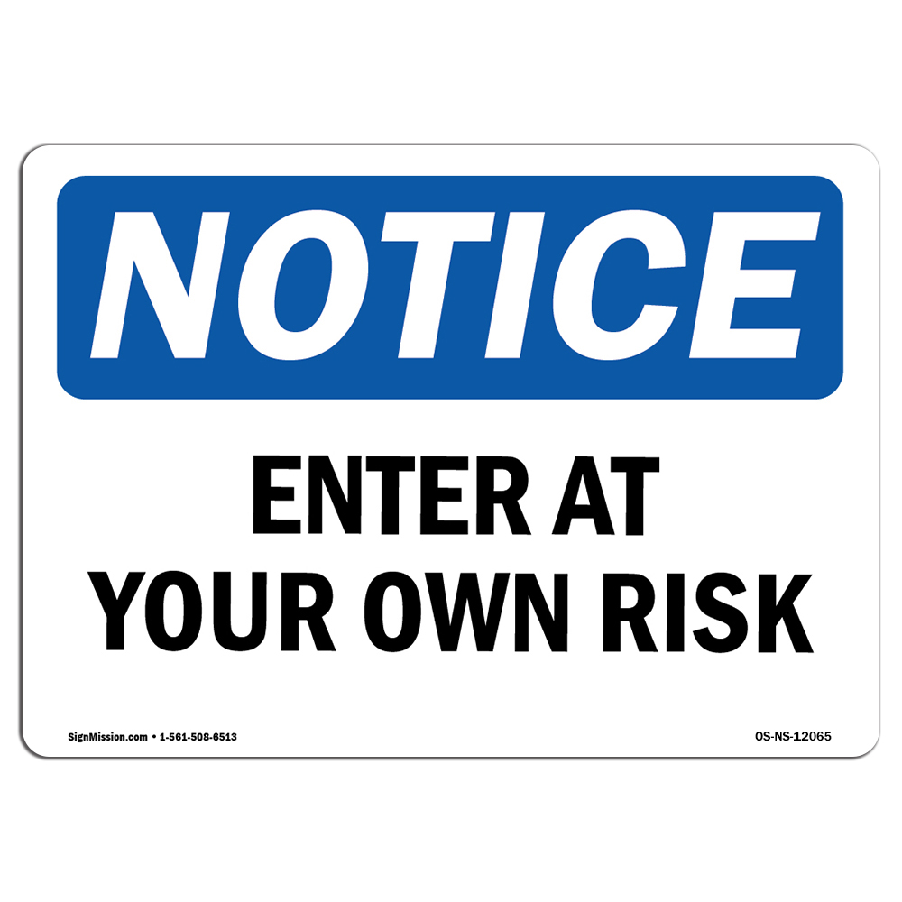 Enter At Your Own Risk OSHA Notice Sign Metal Plastic Decal