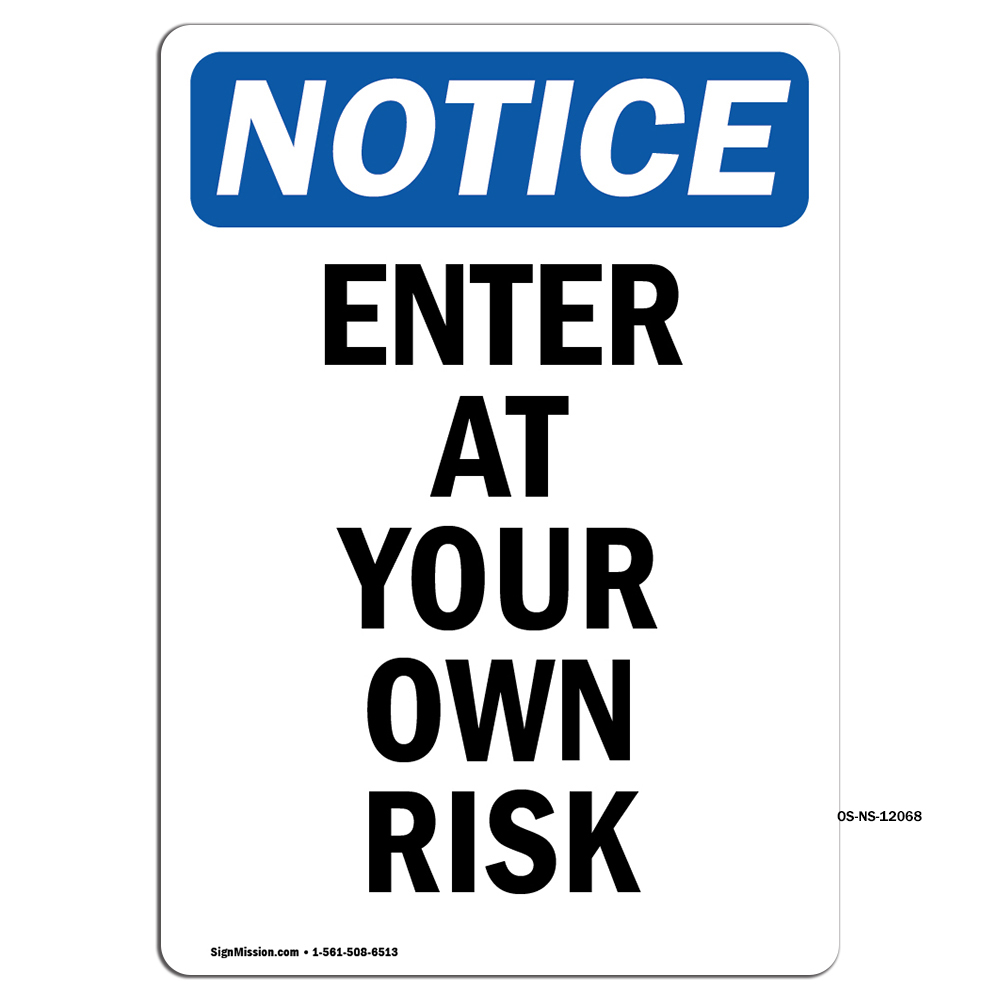 Enter At Your Own Risk OSHA Notice Sign Metal Plastic Decal