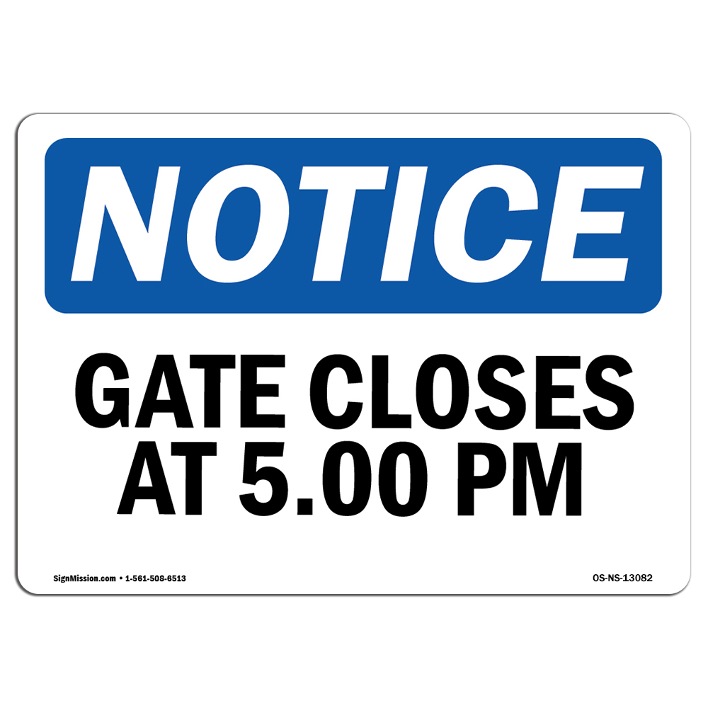 Gate Closes At 5 00 PM OSHA Notice Sign Metal Plastic Decal