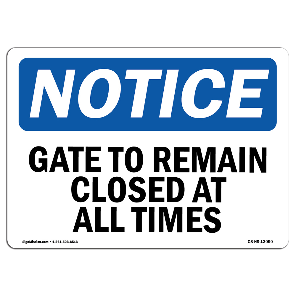 Gate To Remain Closed At All Times OSHA Notice Sign Metal Plastic Decal