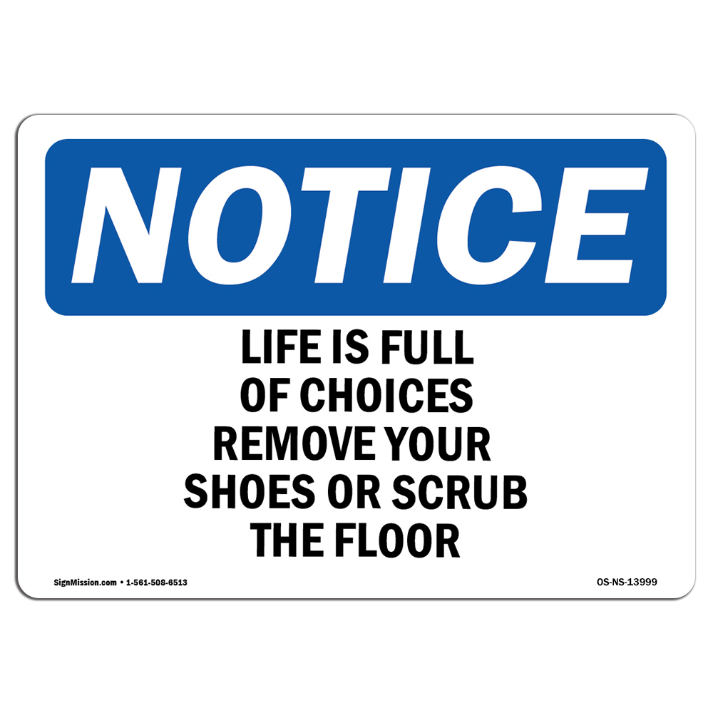 Life Is Full Of Choices Remove Your Shoes OSHA Notice Sign Metal Plastic Decal