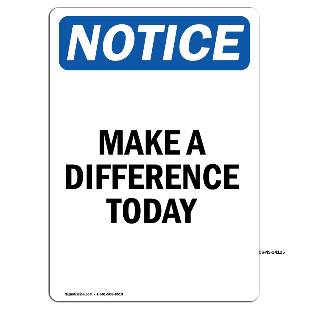 Make A Difference Today OSHA Notice Sign Metal Plastic Decal | eBay