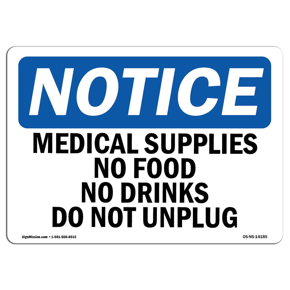 Medical Supplies No Food Or Drinks Do Not Unplug OSHA Notice Sign Metal Plastic