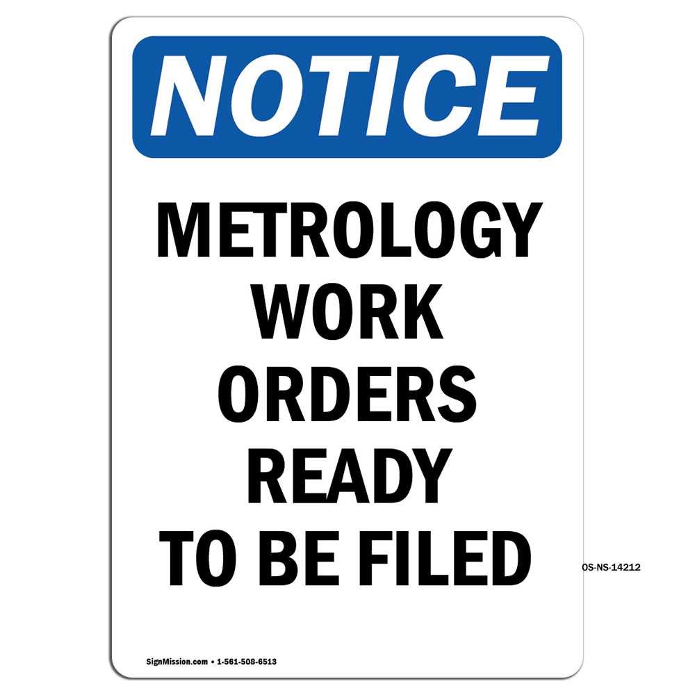 Metrology Work Orders Ready To Be Filed OSHA Notice Sign Metal Plastic Decal