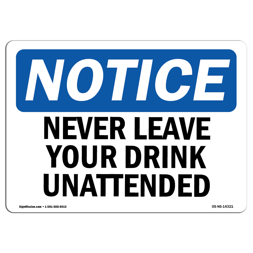 Never Leave Your Drink Unattended OSHA Notice Sign Metal Plastic Decal