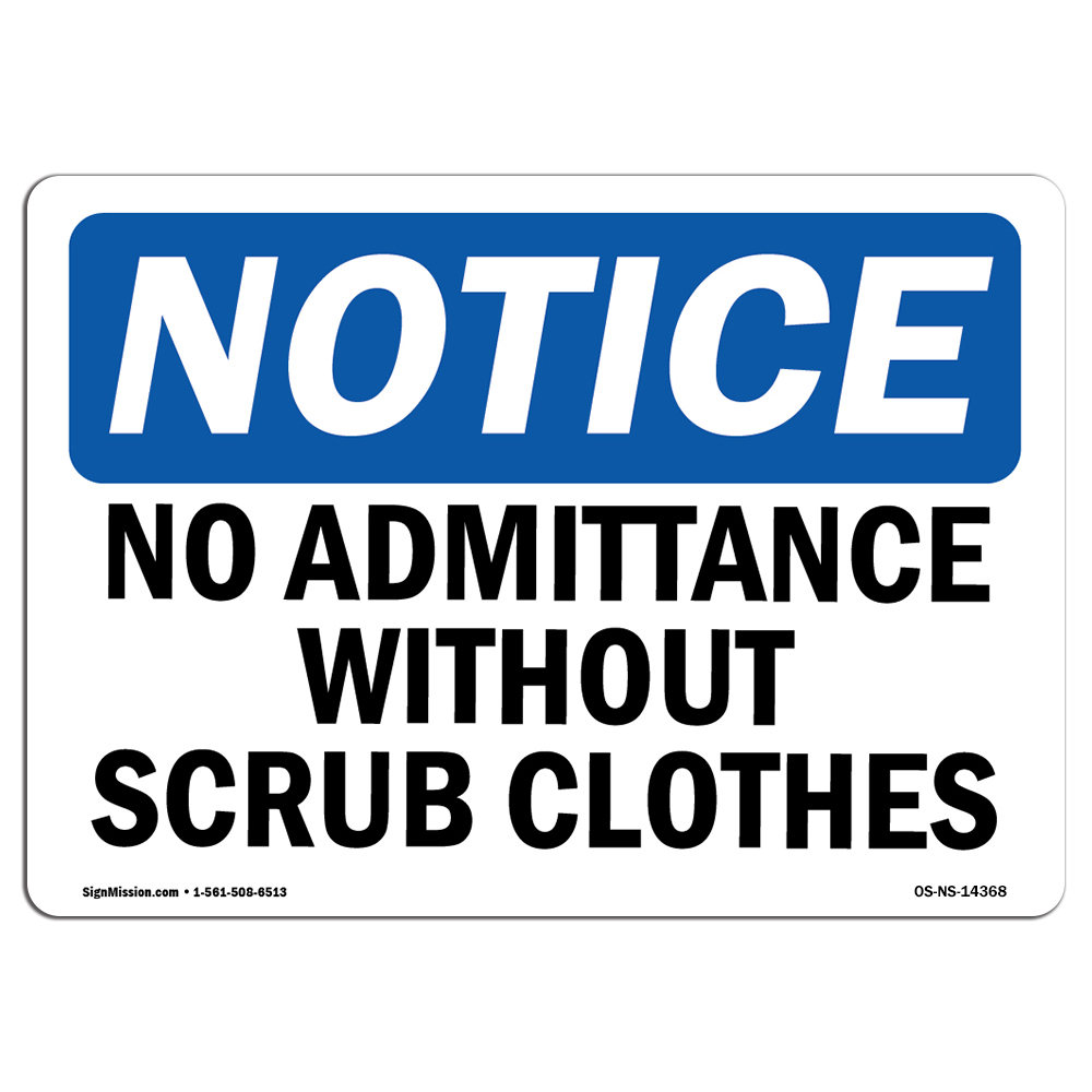 No Admittance Without Scrub Clothes OSHA Notice Sign Metal Plastic Decal