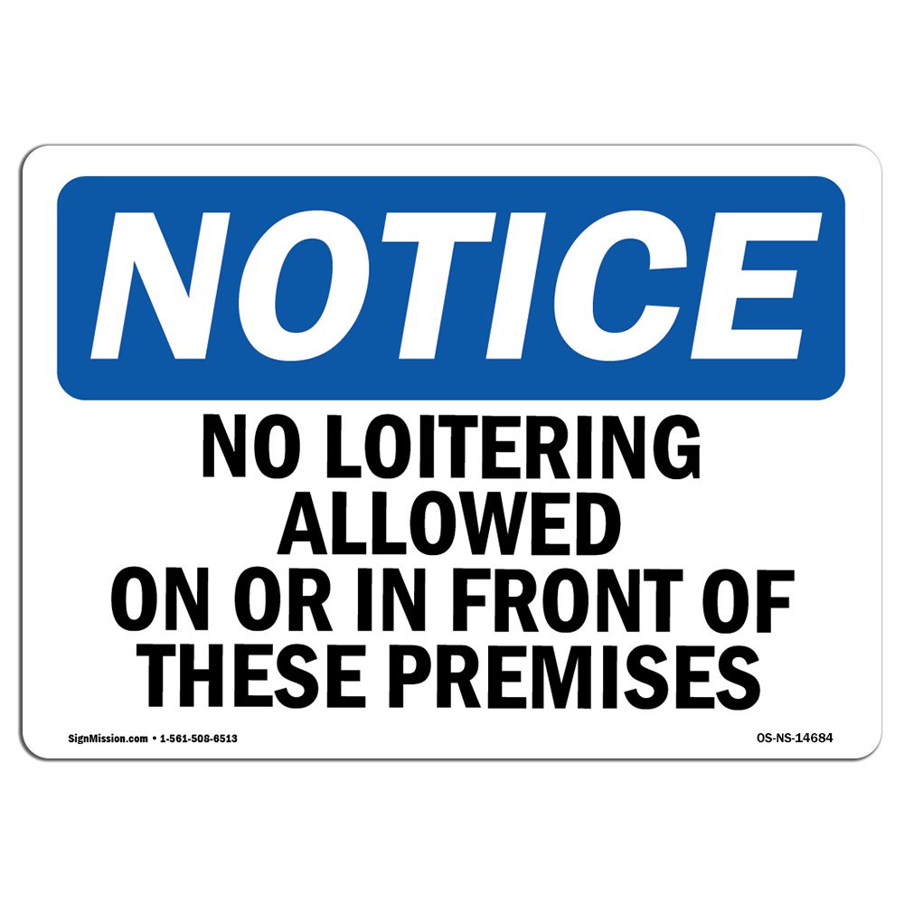 No Loitering Allowed On Or In Front Of These OSHA Notice Sign Metal Plastic
