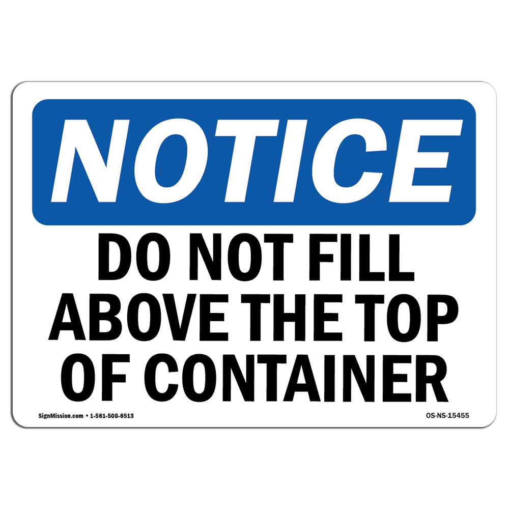 Do Not Fill Above Top Of Container OSHA Notice Sign Metal Plastic Decal