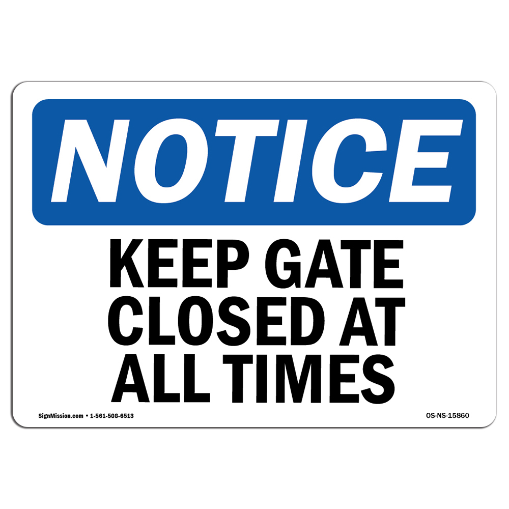 Keep Gate Closed At All Times OSHA Notice Sign Metal Plastic Decal
