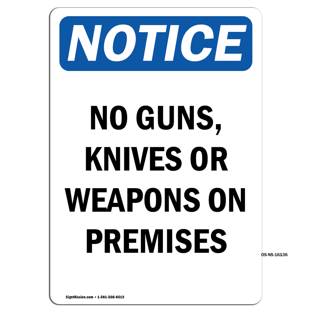 No Guns Knives Or Weapons On Premises OSHA Notice Sign Metal Plastic Decal