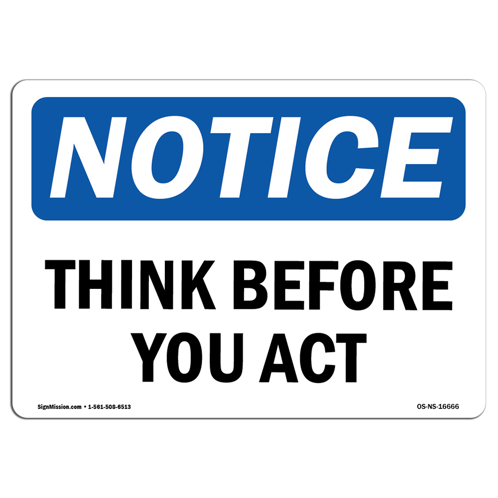 Think Before You Act OSHA Notice Sign Metal Plastic Decal