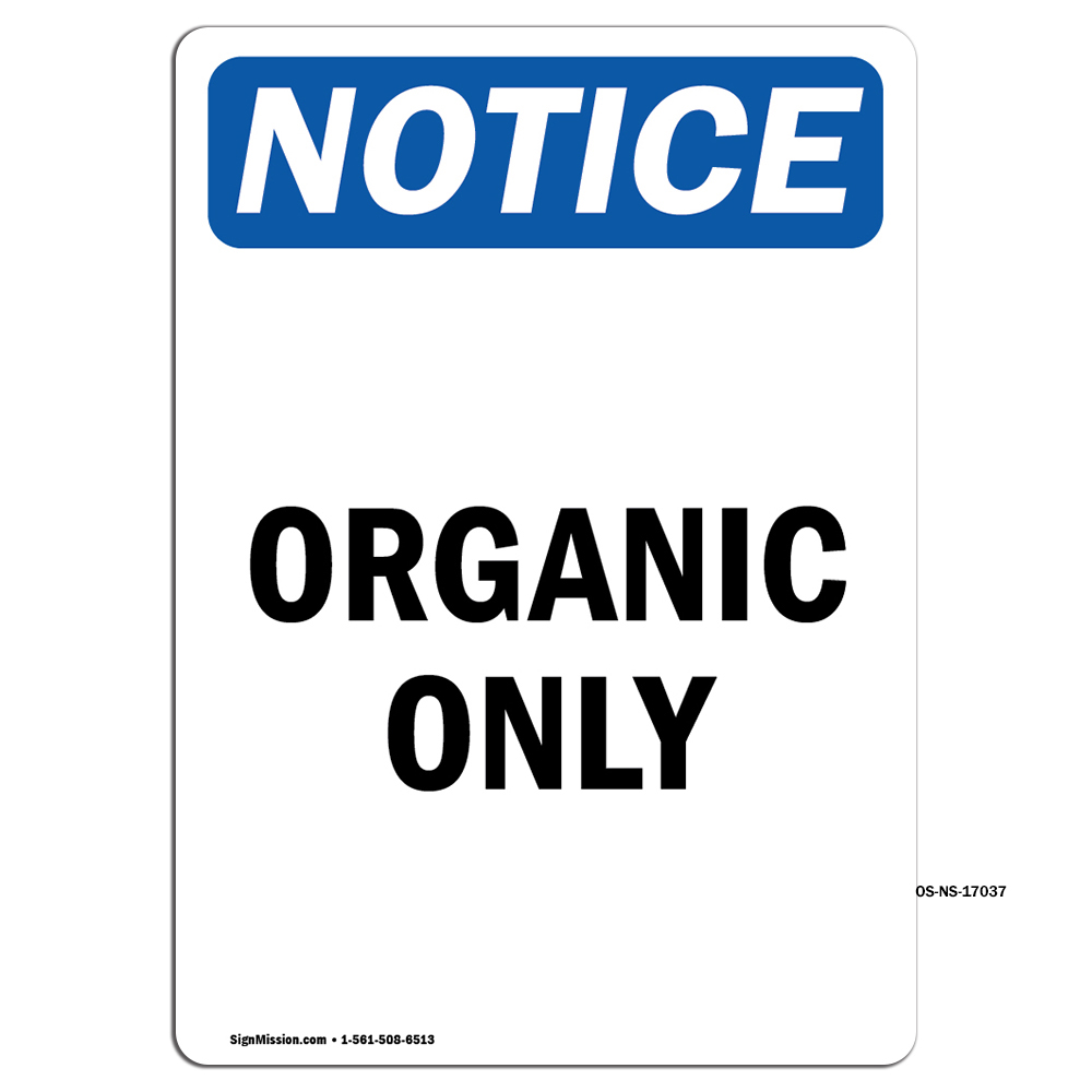 Organic Only OSHA ANSI Notice Sign Metal Plastic Decal
