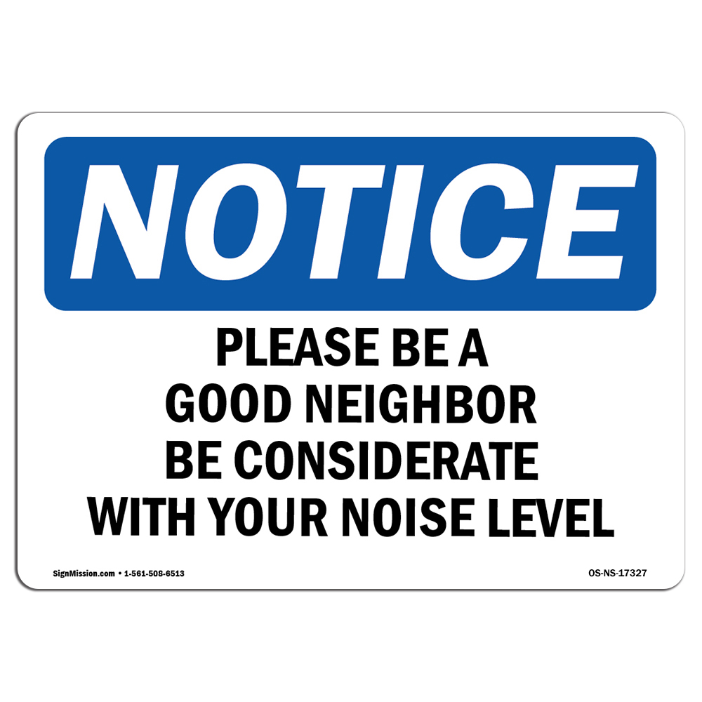 Please Be A Good Neighbor Be Considerate OSHA Notice Sign Metal Plastic Decal