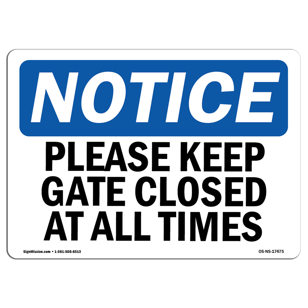 Please Keep Gate Closed At All Times OSHA Notice Sign Metal Plastic Decal