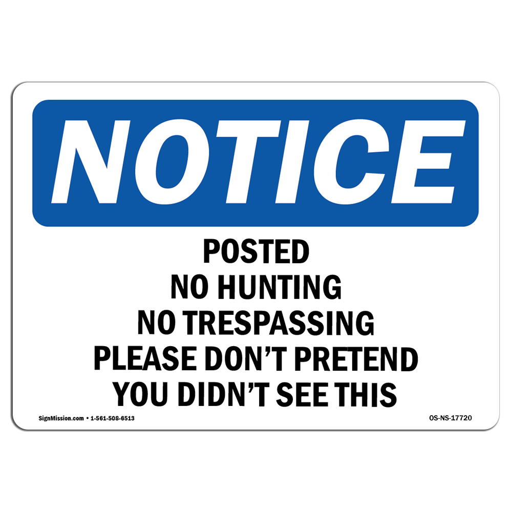 Posted No Hunting No Trespassing Please OSHA Notice Sign Metal Plastic Decal