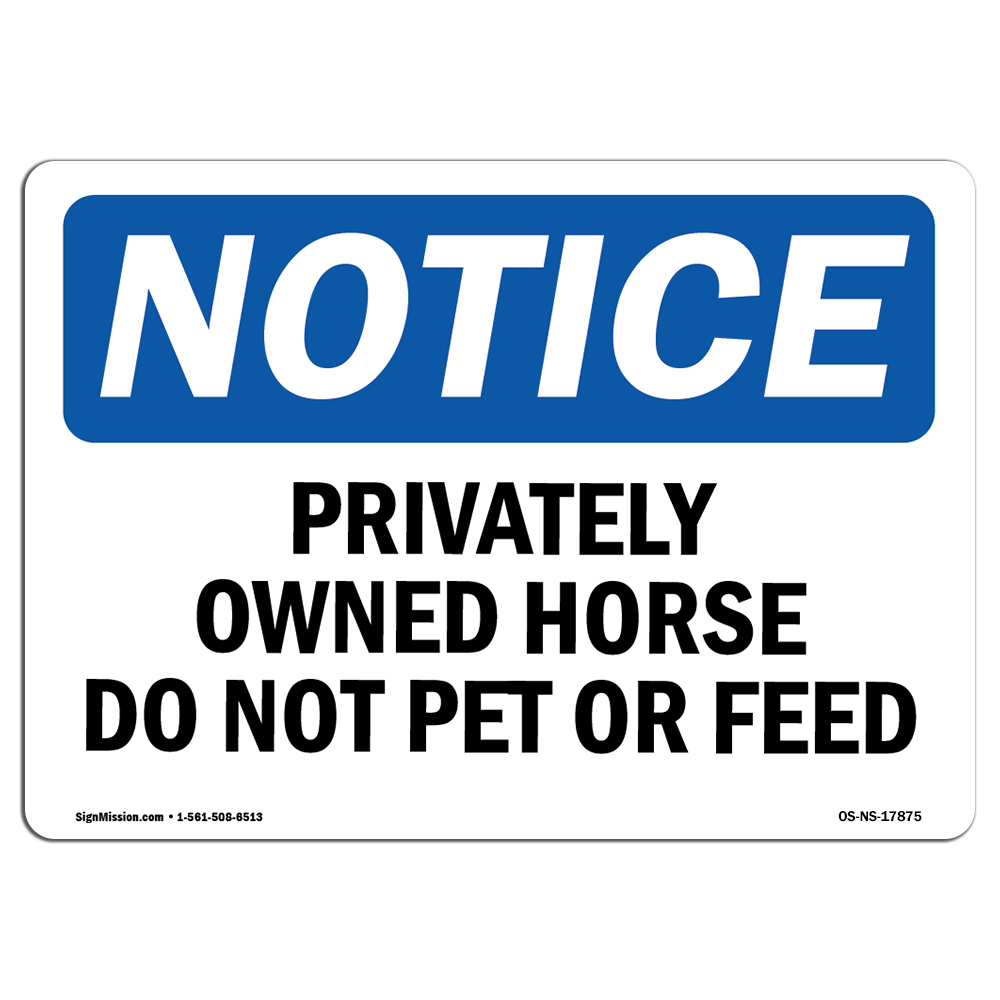 Privately Owned Horse Do Not Pet Or Feed OSHA Notice Sign Metal Plastic Decal