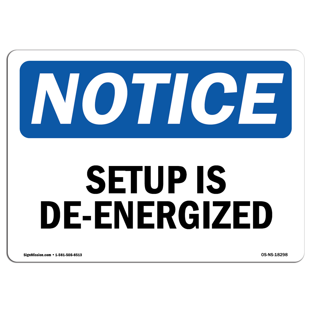 Setup Is De-Energized OSHA Notice Sign Metal Plastic Decal
