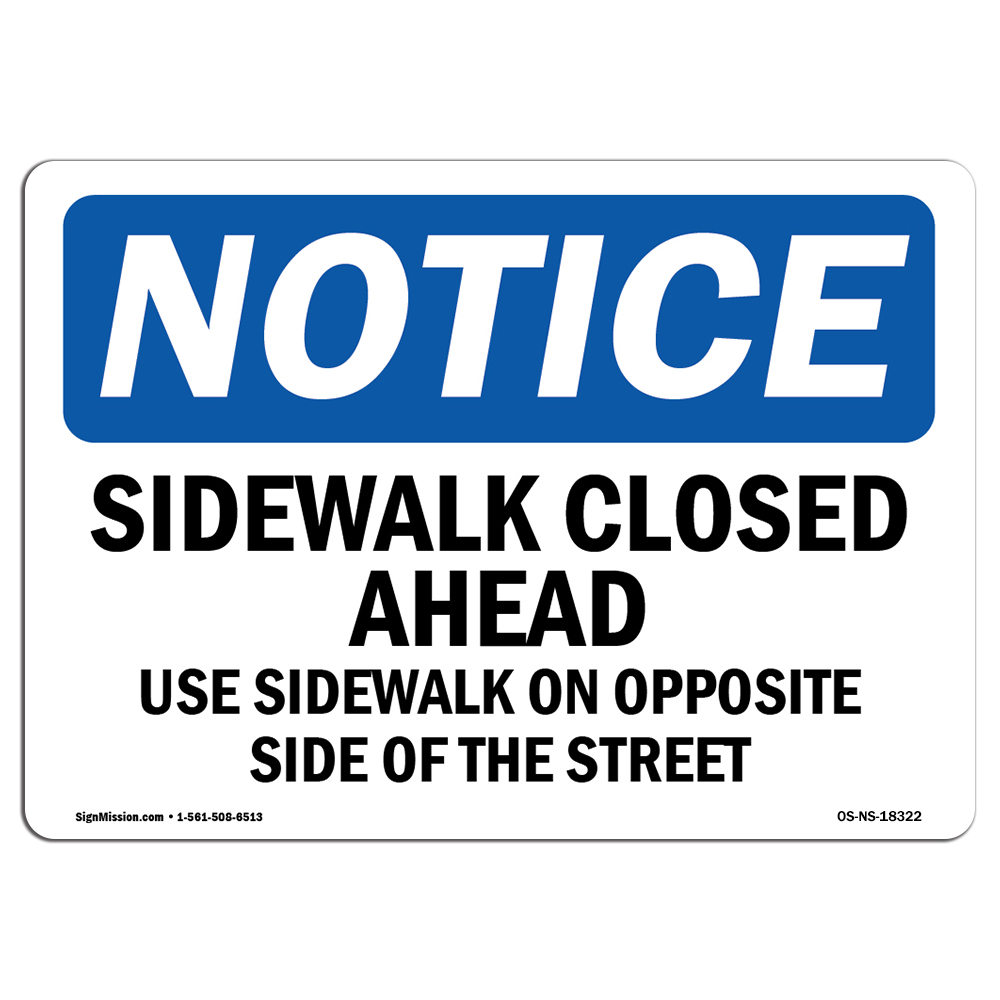Sidewalk Closed Ahead Use Sidewalk On Opposite OSHA Notice Sign Metal Plastic