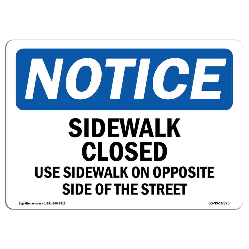 Sidewalk Closed Use Sidewalk On Opposite OSHA Notice Sign Metal Plastic Decal