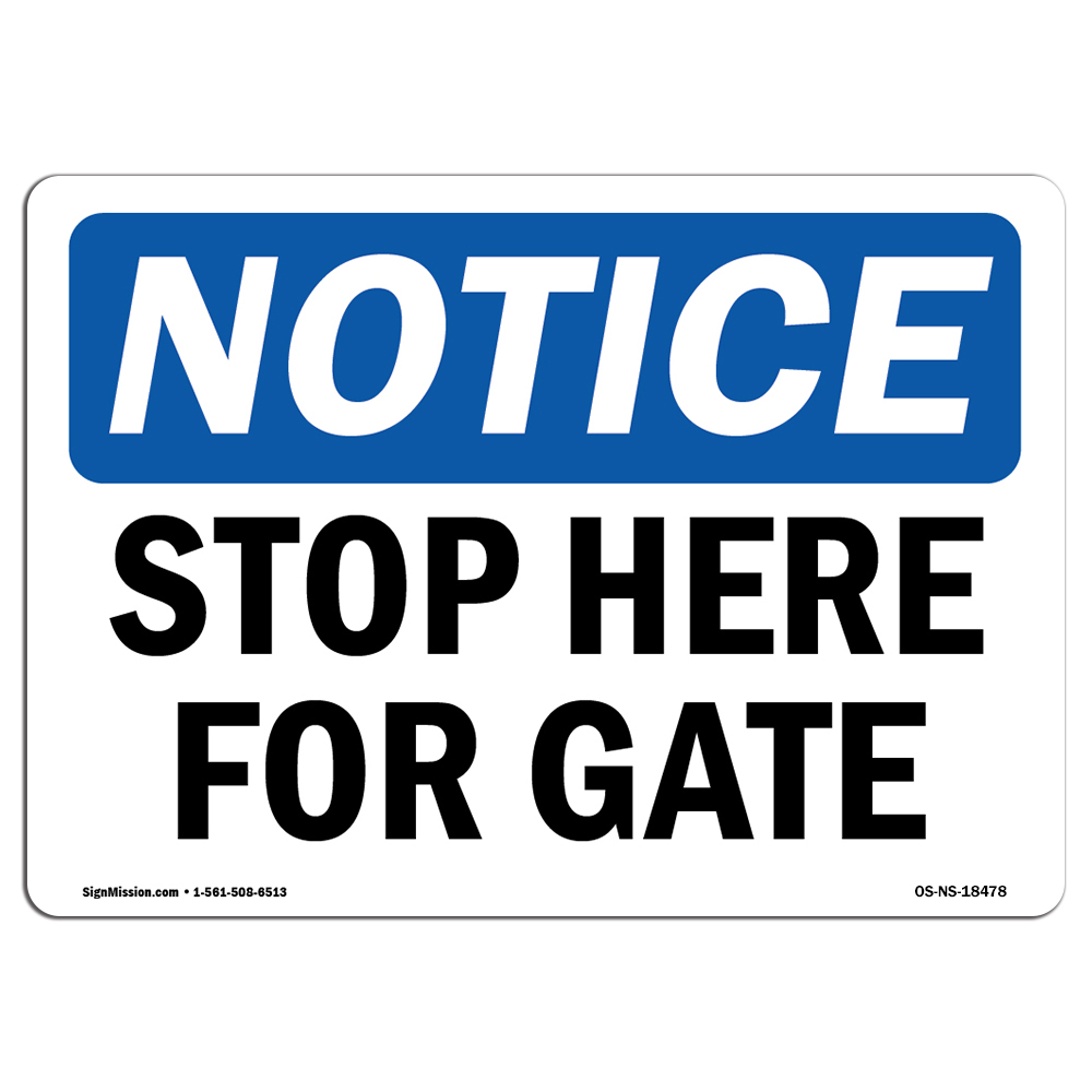 Stop Here For Gate OSHA Notice Sign Metal Plastic Decal