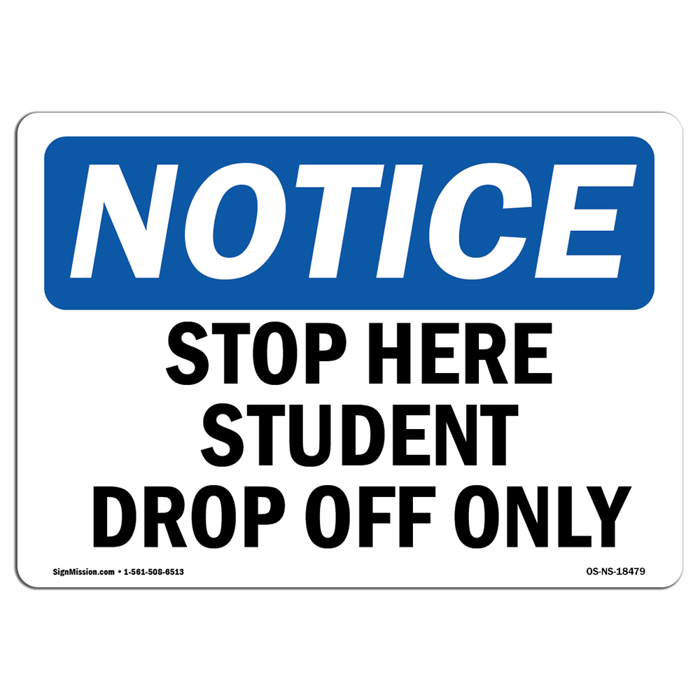 Stop Here Student Drop Off Only OSHA Notice Sign Metal Plastic Decal