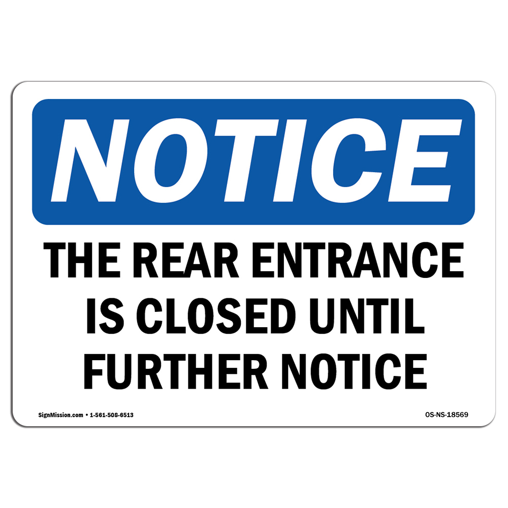 The Rear Entrance Is Closed Until Further Notice OSHA Notice Sign Metal Plastic