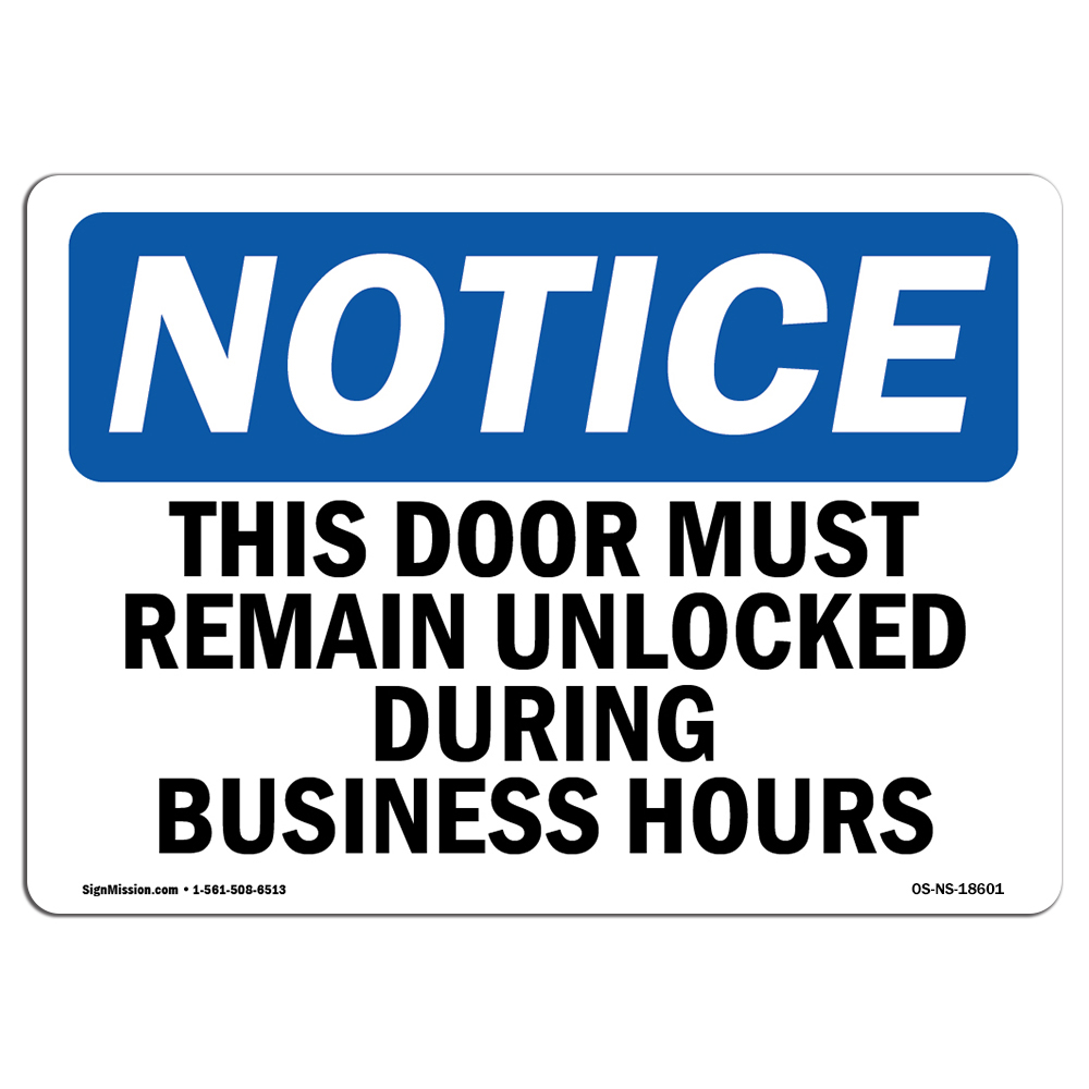 This Door Must Remain Unlocked During Business OSHA Notice Sign Metal Plastic