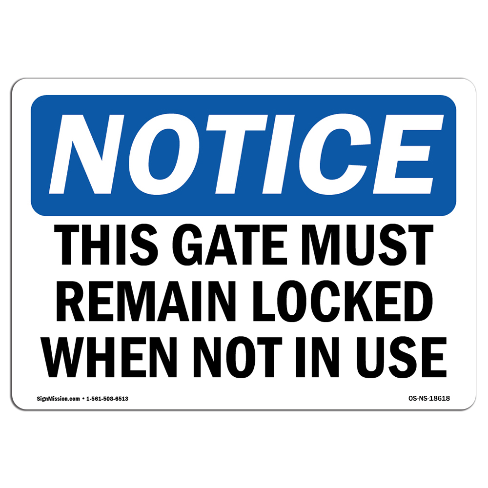 This Gate Must Remain Locked When Not In Use OSHA Notice Sign Metal Plastic