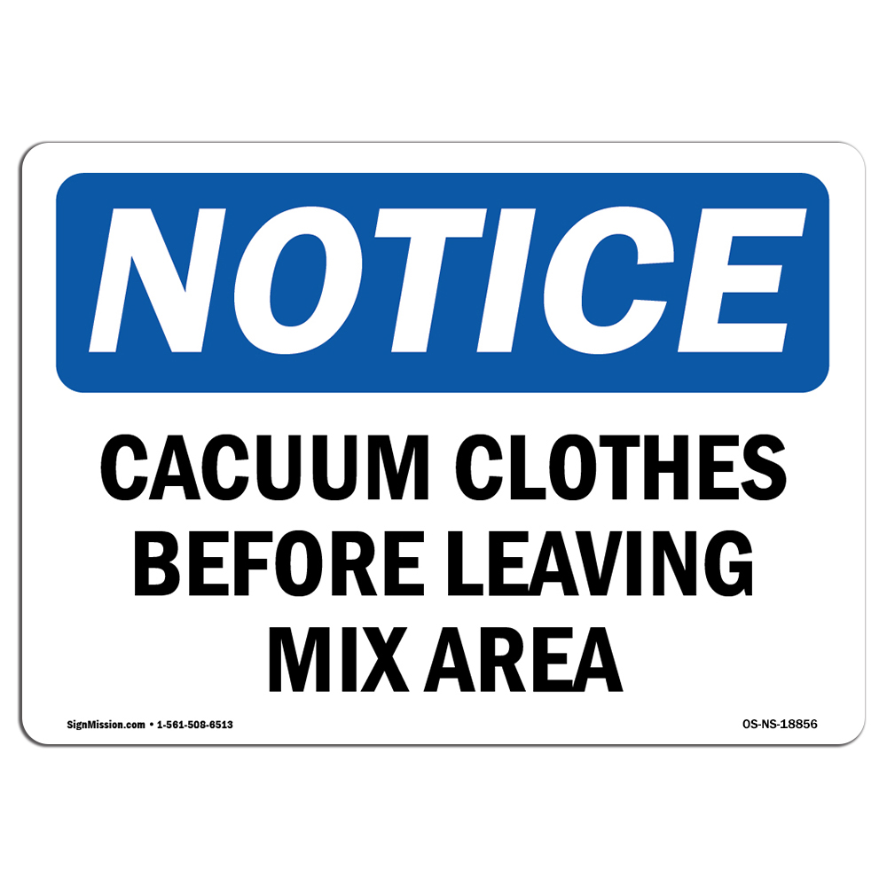 Vacuum Clothes Before Leaving Mix Area OSHA Notice Sign Metal Plastic Decal