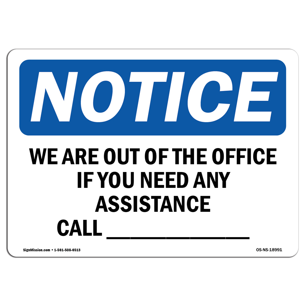 We Are Out Of The Office If You Need Any OSHA Notice Sign Metal Plastic Decal