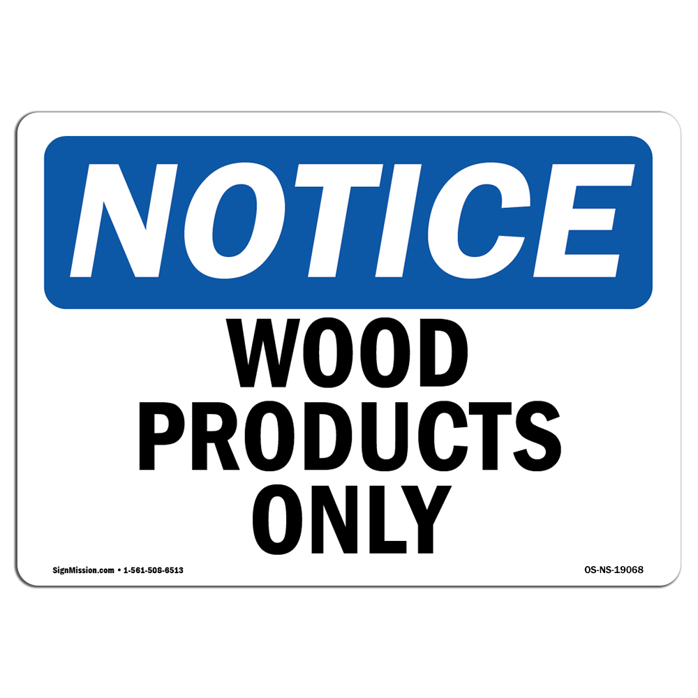 Wood Products Only OSHA Notice Sign Metal Plastic Decal