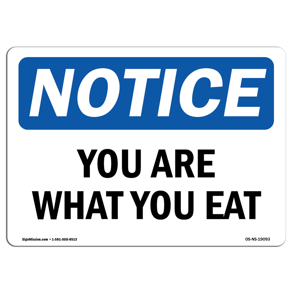 You Are What You Eat OSHA Notice Sign Metal Plastic Decal