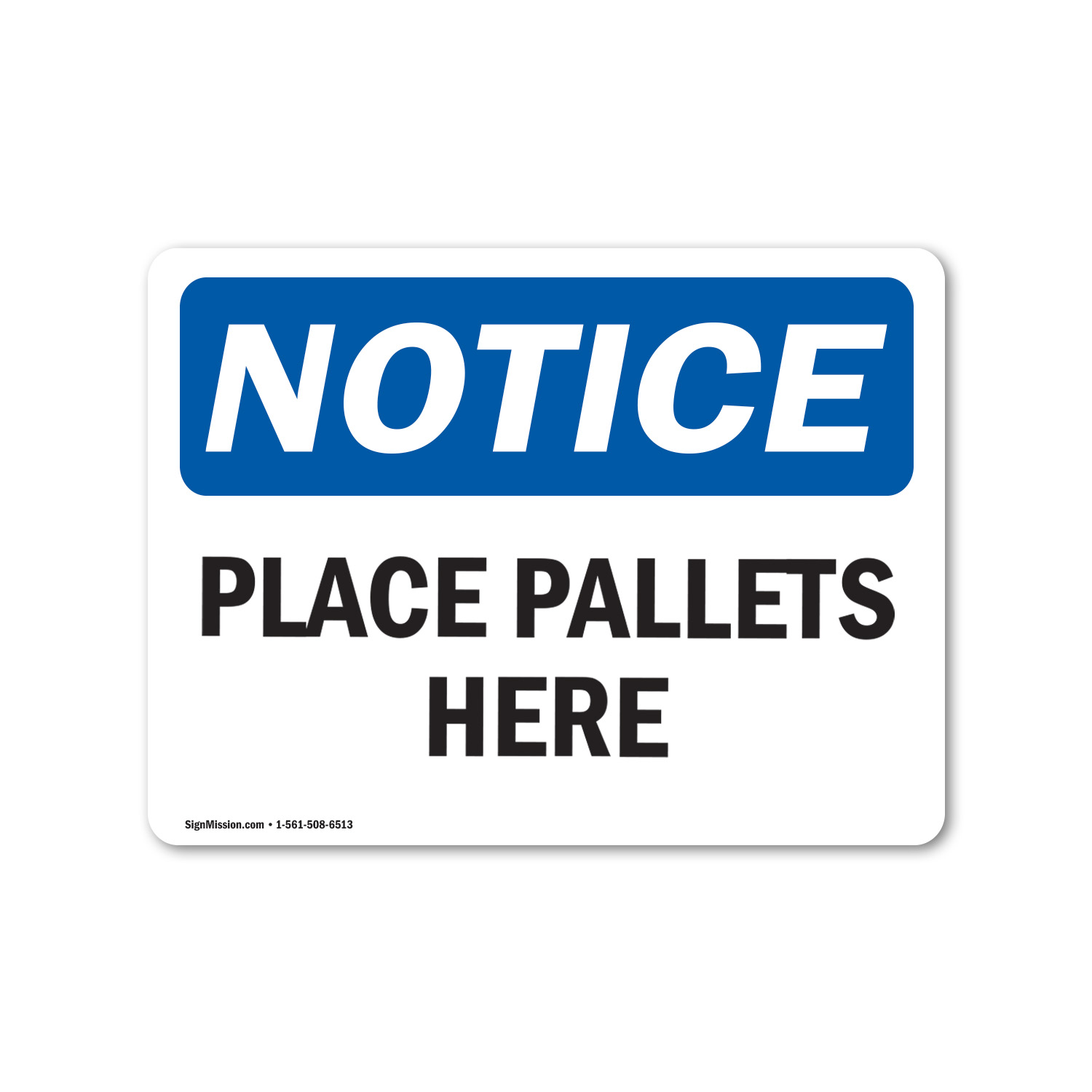 Place Pallets Here OSHA Notice Sign Metal Plastic Decal