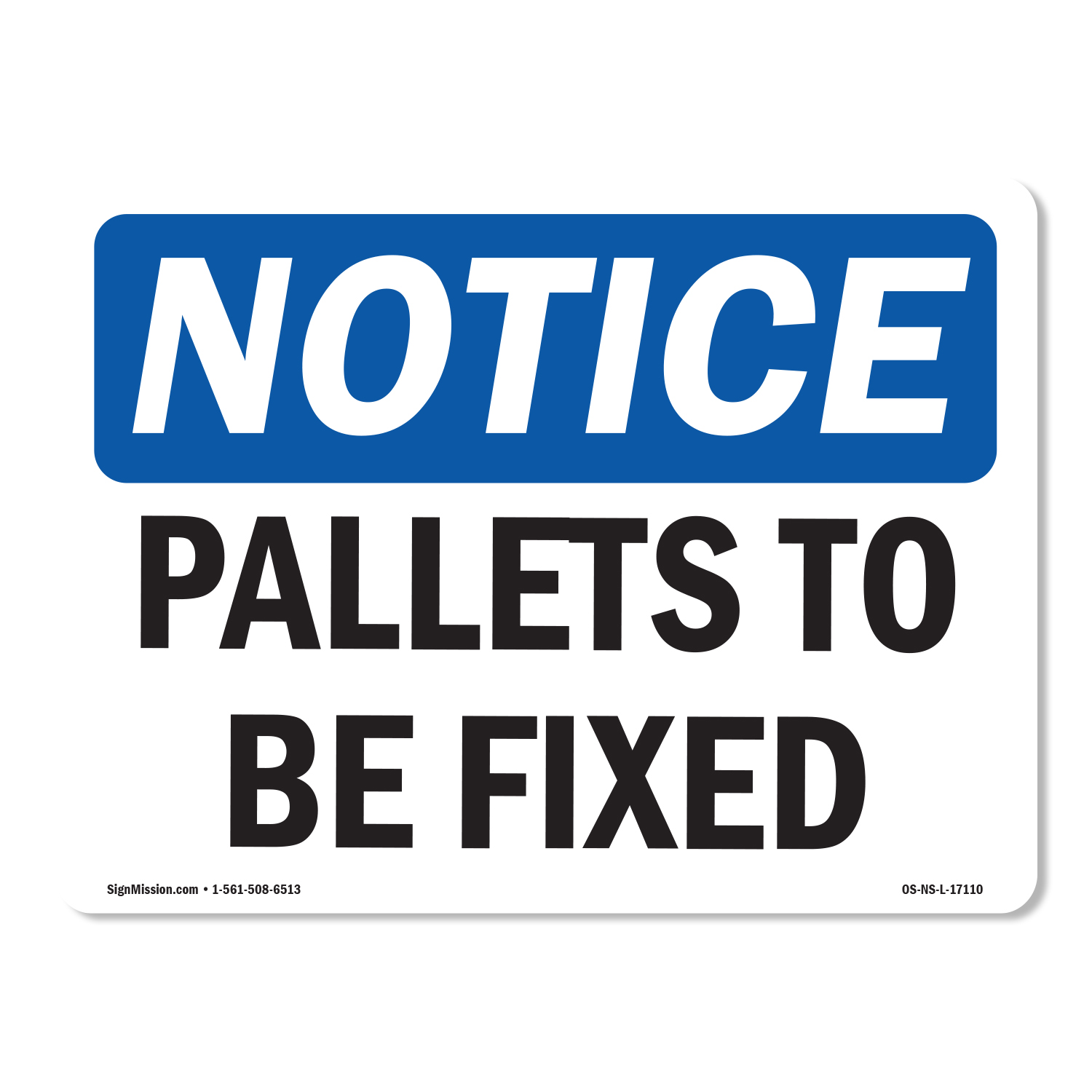 Pallets To Be Fixed OSHA Notice Sign Metal Plastic Decal