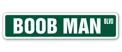 BOOB MAN Street Sign Metal Plastic Decal breasts lover boobies Vinyl surgeon - Picture 1 of 15